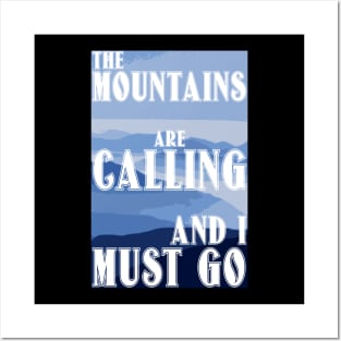 The Mountains Are Calling And I Must Go Posters and Art